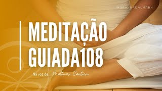 Meditação Guiada 108 | A vida que pulsa em mim