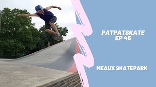 Skate Encore Ep46 | Meaux Skatepark  | Cab en flat