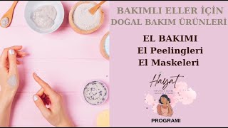 BAKIMLI ELLER İÇİN DOĞAL BAKIM ÜRÜNLERİ El Bakımı, El Maskeleri, Peeling-İMAJINI YENİLE PROGRAMI