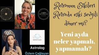 ASTROLOG ÖZLEM ÇAĞLAYAN ile Retro Etkileri, Yeni ayda neler yapılmalı?-SPRİTÜEL