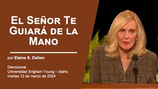 El Señor Te Guiará de la Mano - Elaine S. Dalton