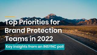 Top Priorities for Brand Protection Teams in 2022