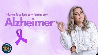 Cuidadora, NUNCA faça isso com idosos com Alzheimer!