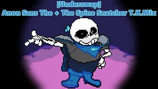 [Underswap] Anon Sans The + The Spine Snatcher T.K.Mix