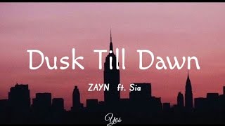 ZAYN - Dusk Till Dawn (feat. Sia) (lyrics)