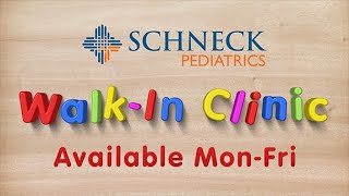 Schneck Pediatrics - Walk-In Clinic Available