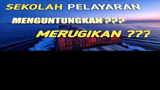 SEKOLAH PELAYARAN ⁉️ APAKAH MASIH MENGUNTUNGKAN PADA SAAT INI??