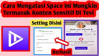 Cara Mengatasi Space Ini Mungkin Termasuk Konten Sensitif Di Tevi | Tevi