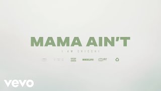 I AM Cricchi - Mama Aint