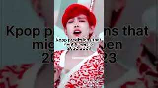 K-POP predictions that might happen 2022-2023 part 16 #shorts