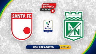 SANTA FÉ VS NACIONAL | EN VIVO | LIGA BETPLAY 2021 | FECHA 3