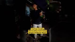 Virall & Trending Memecahkan Botol Hanya dengan Hembusan Napas