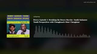 Dowry Episode 1: Breaking the Dowry Barrier -South Sudanese Youth Perspectives with Chengkuach Aleer