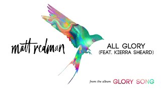 Matt Redman - All Glory (Audio) ft. Kierra Sheard