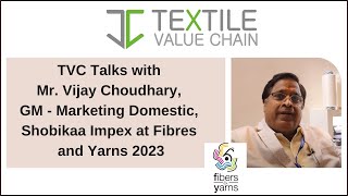 TVC Talks with Mr. Vijay Choudhary, GM - Marketing Domestic, Shobikaa Impex at Fibres and Yarns 2023