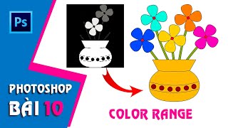 Photoshop CS6 | Bài 10: Color Range (Beginner)