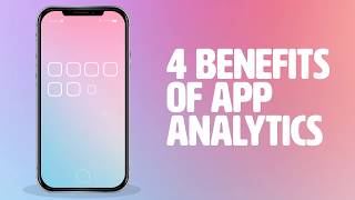 Benefits of App Analytics