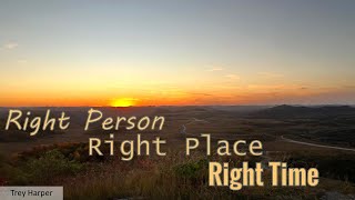 Right Person, Right Place, Right Time