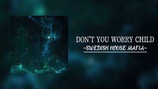 Don't you worry child - Swedish House Mafia (ft. John Martin) [•Música não completa•]