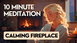 10-Minute Fireside Meditation: Find Inner Peace Before You Sleep (Guided, Female Voice)