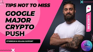 Google Confirms Major Crypto Push with ETH/SOL