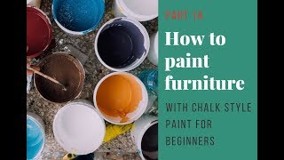 How to paint furniture using chalk style paint for beginners PART 1A