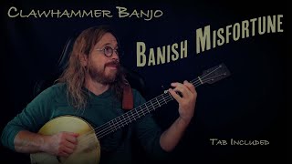 Banish Misfortune| Irish Clawhammer Banjo  |  Tablature Included