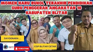 MOMEN HARU BERDERAI RUKOL TERAKHIR BERSAMA CGP ANGKATAN 10 KEREN BLITAR CETAR