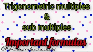 Trigonometric multiples and sub multipes important formulas l @Honeypinkyeducation