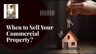 When to Sell Your Commercial Property? | We have the result that will move you