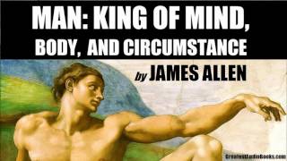 MAN  KING OF MIND, BODY, & CIRCUMSTANCE by James Allen - FULL AudioBook New