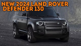 New 2024 Land Rover Defender 130 / Pricing / Full Review & Release Date