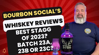 Bourbon Social’s Whiskey Reviews: Stagg Batch 23A, 23B and 23C.