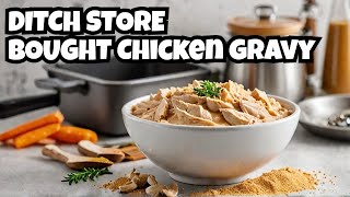 Get Ready to Ditch Store Bought with My Easy SHELF Stable Dry Chicken Gravy Mix Recipe