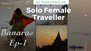 Solo woman in Banaras|Kashi|Varanasi Ep -1: -Varanasi Ghat,Assi Ghat,Malaiyo,Bhaang,Kashi Vishwanath