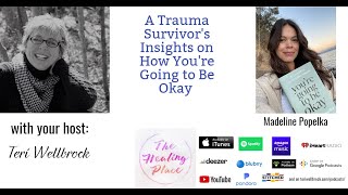 The Healing Place Podcast: Madeline Popelka – A Trauma Survivor's Insights - You're Going to Be Okay