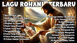 Lagu Rohani Kristen Terbaru 2024 - Lagu Rohani Saat Teduh