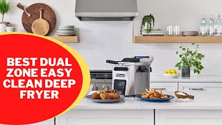 Best Dual Zone Easy Clean Deep Fryer 2022