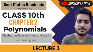 CLASS 10 POLYNOMIALS | POLYNOMIAL WHEN ITS ZEROES ARE GIVEN |CBSE| MATHS BY PIYUSH PR. GAUR SIR |GMA