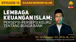 LEMBAGA KEUANGAN ISLAM; PERSEPSI-PERSEPSI KELIRU TENTANG BUNGA BANK | #13 Kajian Ekonomi Islam