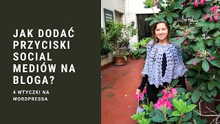 Jak dodać przyciski mediów społecznościowych na bloga?