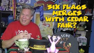 Six Flags and Cedar Fair are Merging?  What's That Mean?  | News and Views