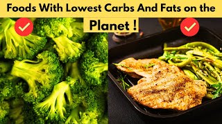 Foods With Lowest Carbohydrates And Lowest Fats On The Planet | Low Carb Low Fat Diet