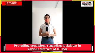 Prevailing conditions regarding lockdown in various districts of UT J&K