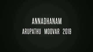 Annadhanam | Arupathu Moovar 2019 | An Insight