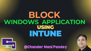 Block Windows Application to Run Using Intune