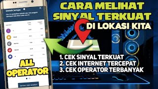 Cara melihat sinyal operator terkuat dan tercepat di sekitar kita | All operator | Terbaru 2024