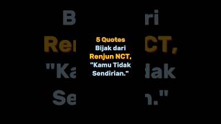 Quotes Bijak Renjun NCT, Kamu ngga sendirian beb.. 😊 #quotes #nct #renjun #shorts #kpopfyp