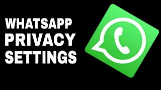 How To Use Whatsapp Privacy Settings