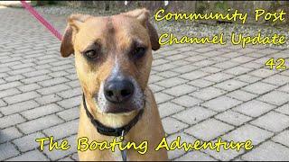 296. Community Post, Channel Update 42 - The Boating Adventure